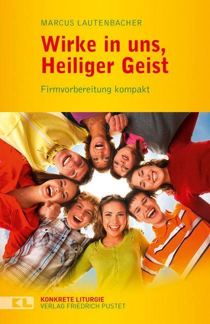 Cover: 9783791727318 | Wirke in uns, Heiliger Geist | Firmvorbereitung kompakt | Lautenbacher