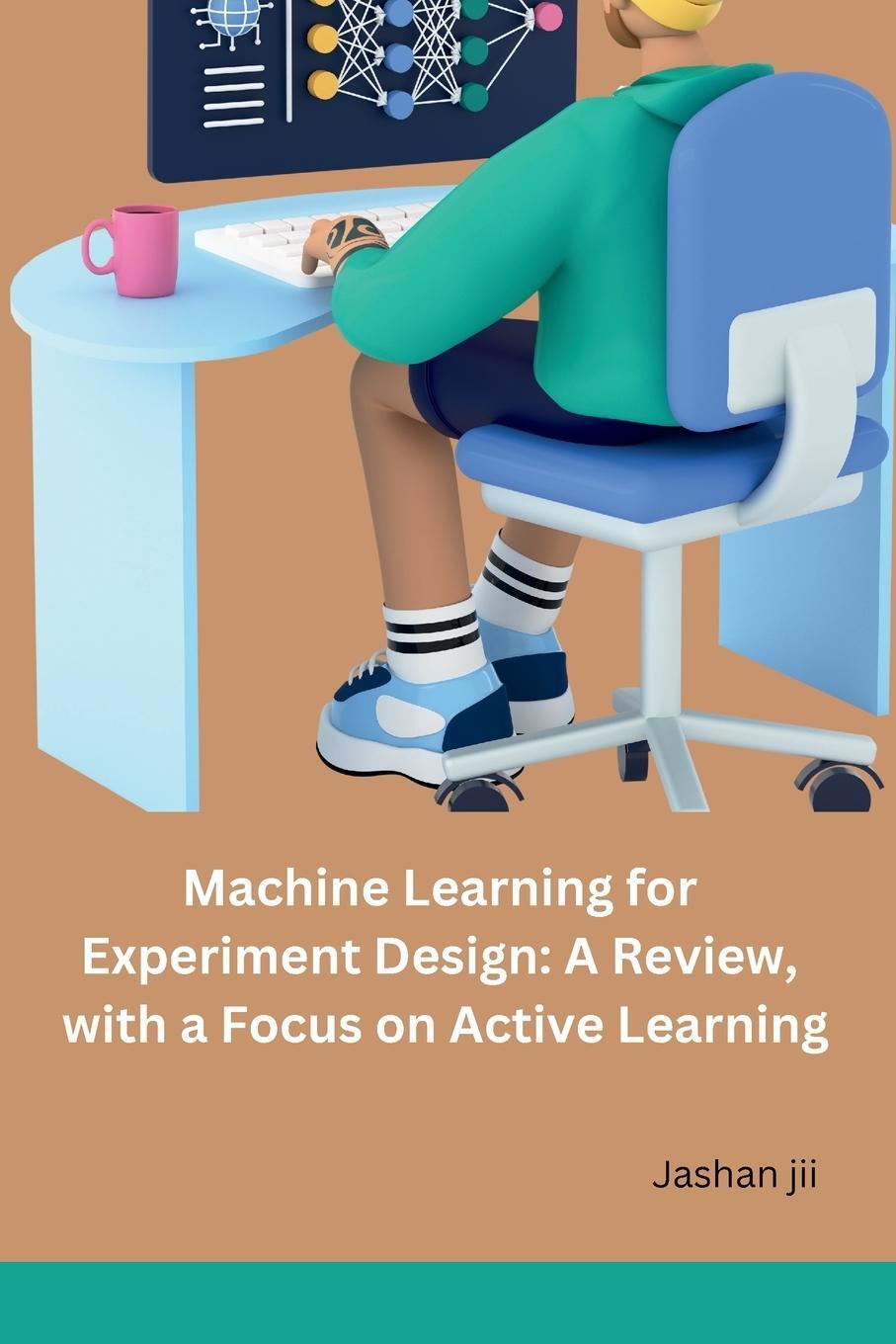 Cover: 9788196659462 | Machine Learning for Experiment Design | Jashan Jii | Taschenbuch