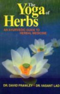 Cover: 9788120820340 | The Yoga of Herbs | An Ayurvedic Guide to Herbal Medicine | Buch