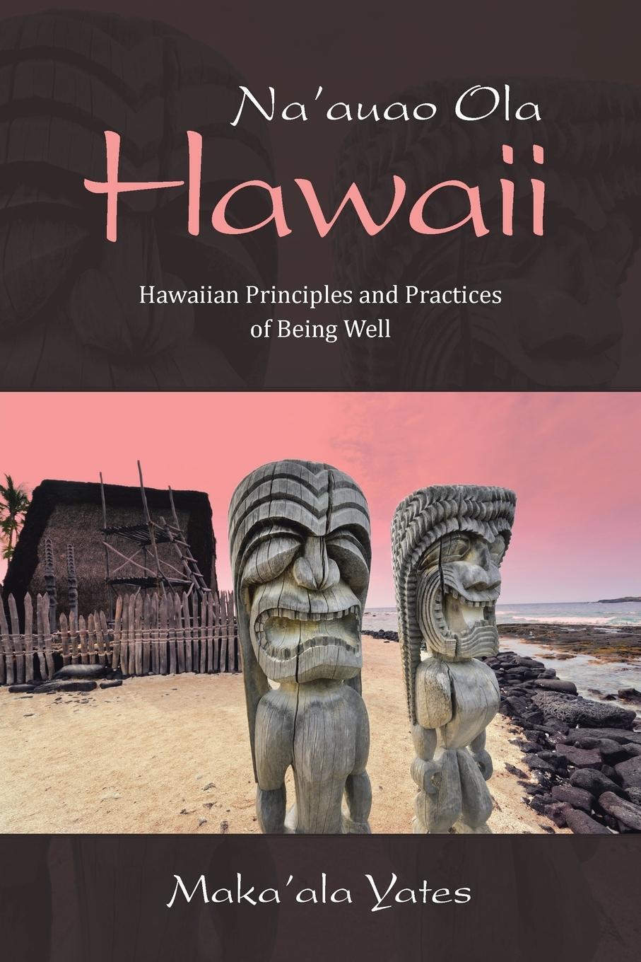 Cover: 9781452519234 | Na'auao Ola Hawaii | Hawaiian Principles and Practices of Being Well