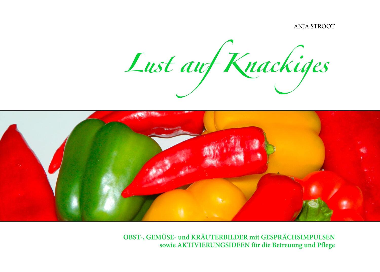 Cover: 9783735721112 | Lust auf Knackiges | Anja Stroot | Taschenbuch | Books on Demand