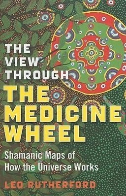 Cover: 9781846941085 | View Through The Medicine Wheel, The - Shamanic Maps of How the...