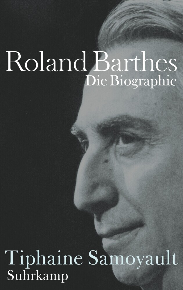Cover: 9783518425060 | Roland Barthes | Die Biographie | Tiphaine Samoyault | Buch | 2015