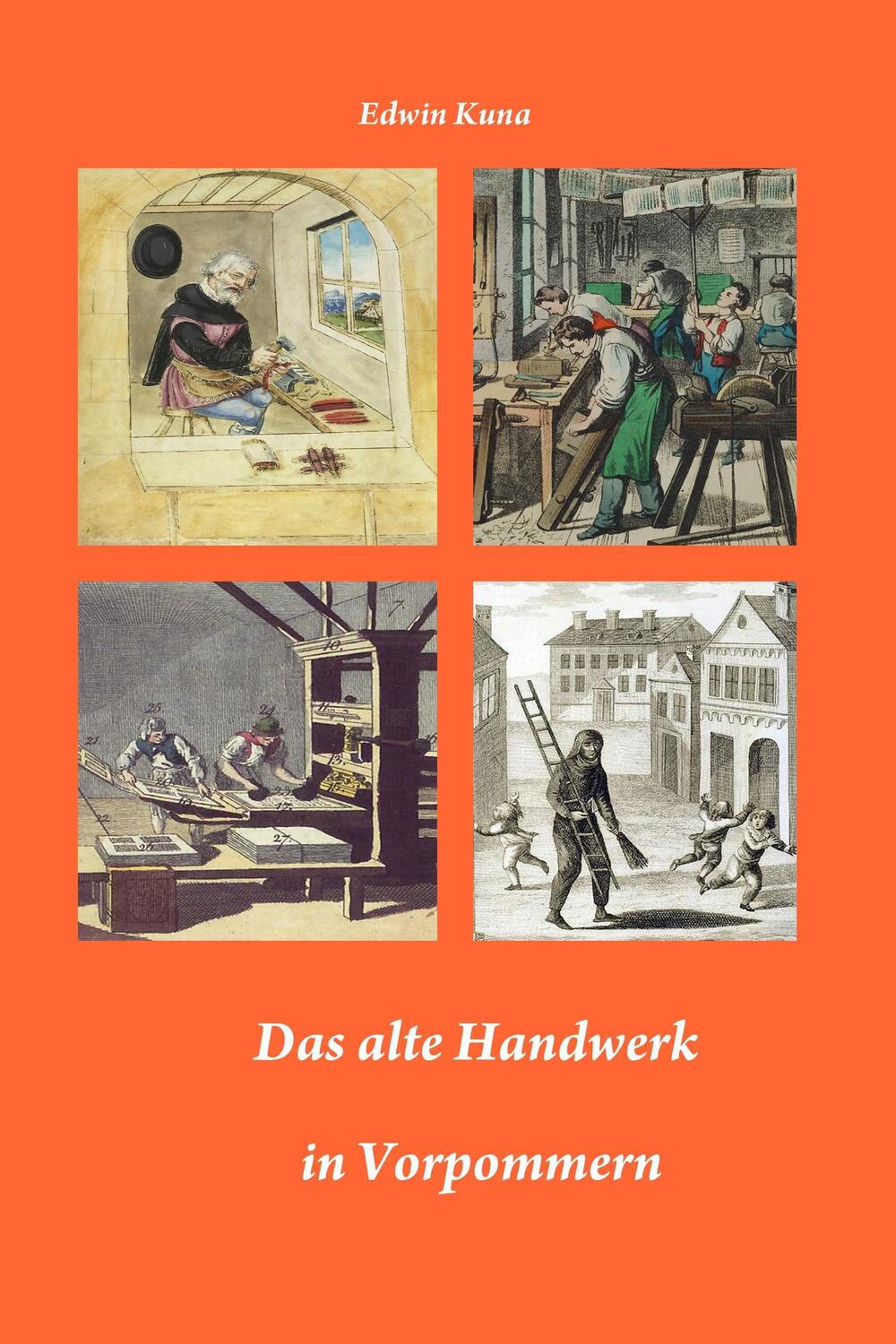 Cover: 9783942916912 | Das alte Handwerk in Vorpommern | Edwin Kuna | Taschenbuch | Paperback
