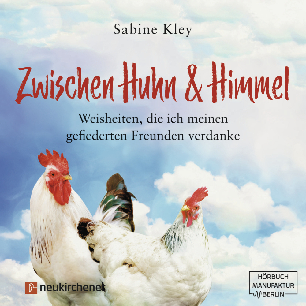 Cover: 9783761566015 | Zwischen Huhn und Himmel, 1 Audio-CD, MP3 | Sabine Kley | Audio-CD