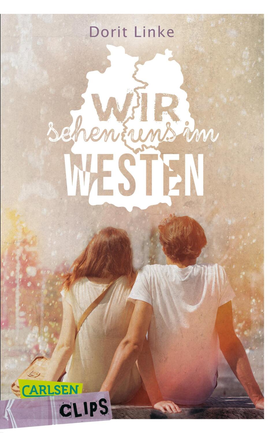 Cover: 9783551318411 | Carlsen Clips: Wir sehen uns im Westen | Dorit Linke | Taschenbuch