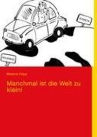 Cover: 9783842378094 | Manchmal ist die Welt zu klein! | Einmal Essen - Madrid und zurück ...