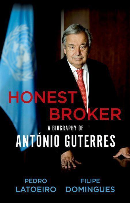 Cover: 9781787387126 | Honest Broker | A Biography of Antonio Guterres | Latoeiro (u. a.)