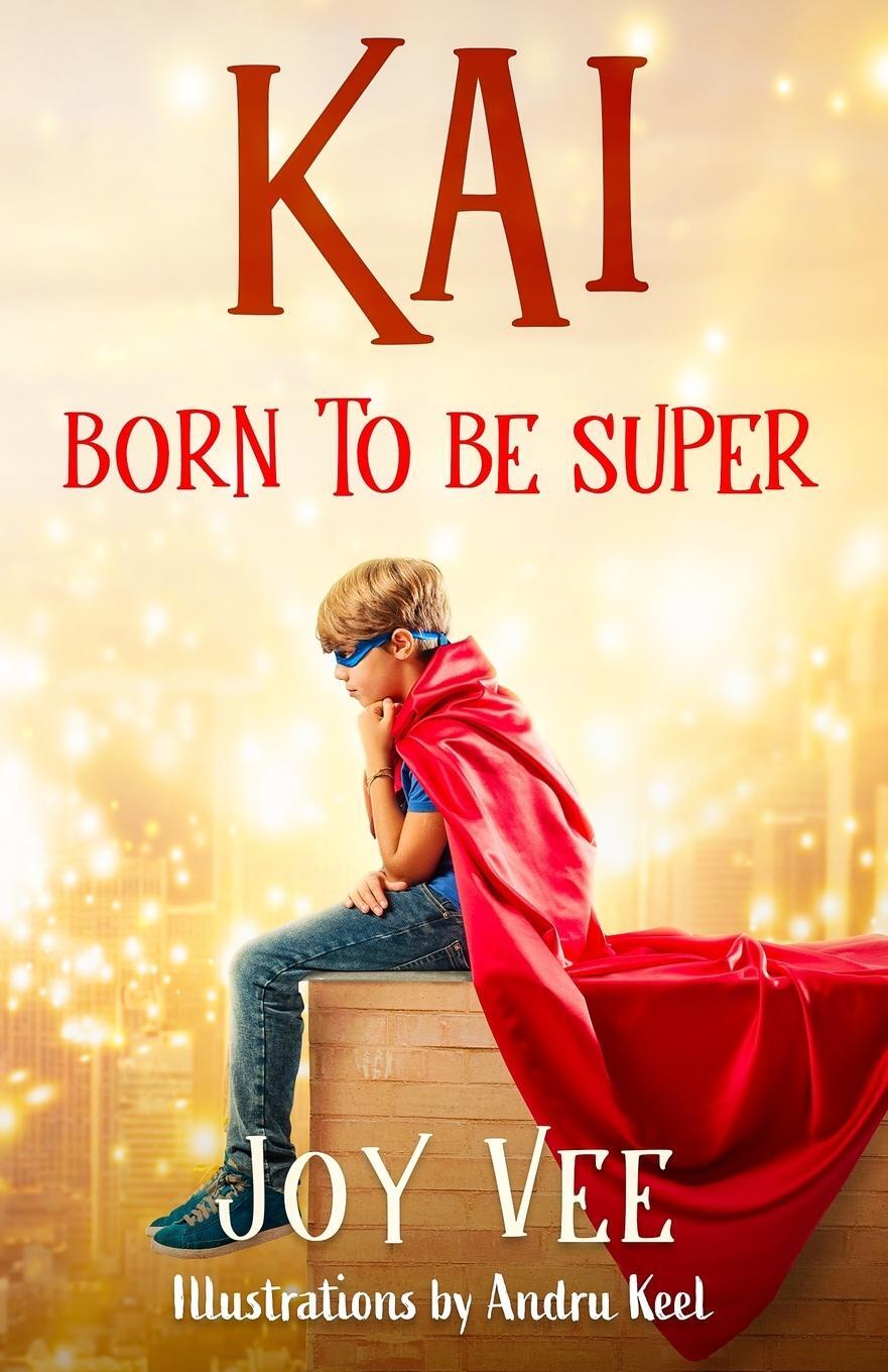 Cover: 9781915034021 | Kai - Born to be Super | Joy Vee | Taschenbuch | Paperback | Englisch
