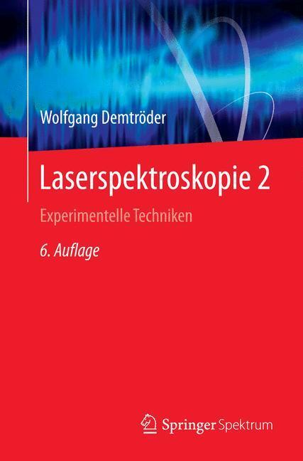 Cover: 9783662442166 | Laserspektroskopie 2 | Experimentelle Techniken | Wolfgang Demtröder