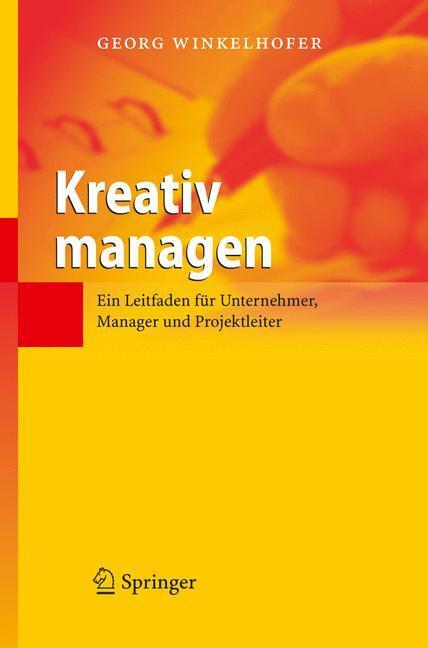 Cover: 9783540284079 | Kreativ managen | Georg Winkelhofer | Buch | XIII | Deutsch | 2006