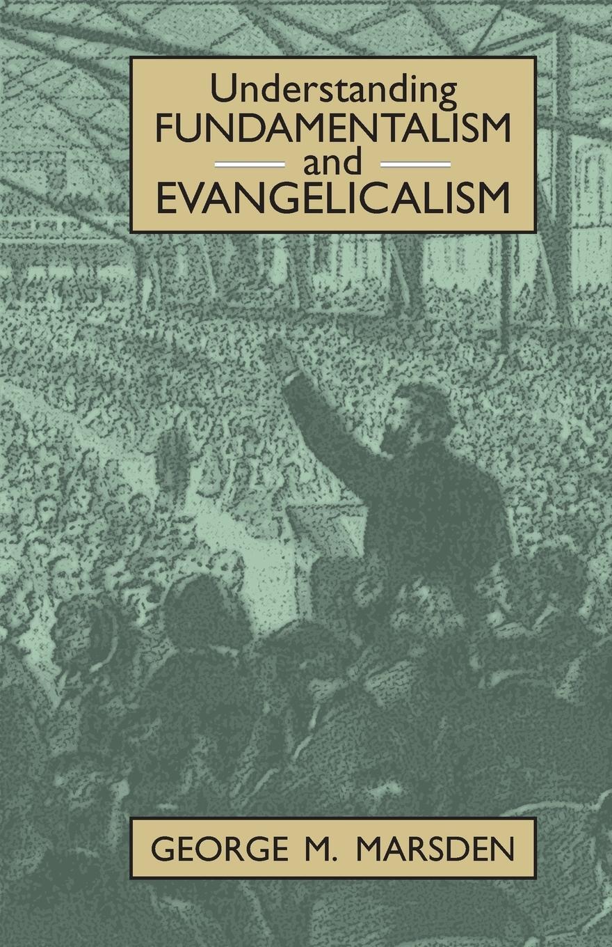 Cover: 9780802805393 | Understanding Fundamentalism and Evangelicalism | George Marsden