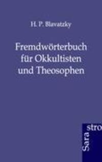 Cover: 9783943233476 | Fremdwörterbuch für Okkultisten und Theosophen | H. P. Blavatzky