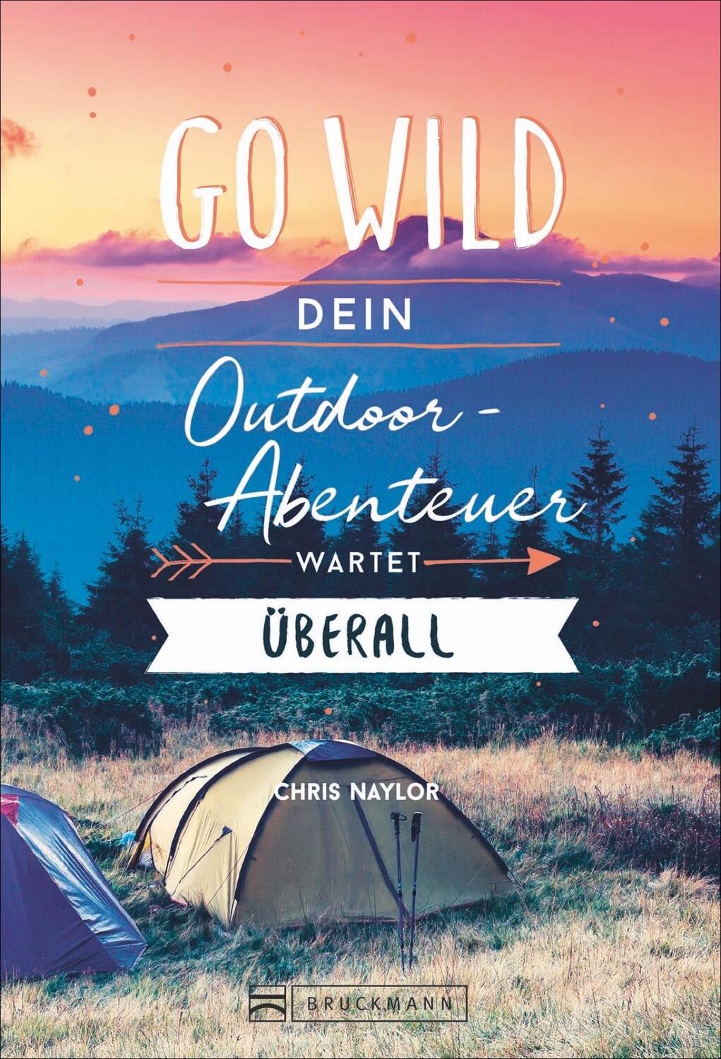Cover: 9783734316555 | Go wild | Dein Outdoor-Abenteuer wartet überall | Chris Naylor | Buch