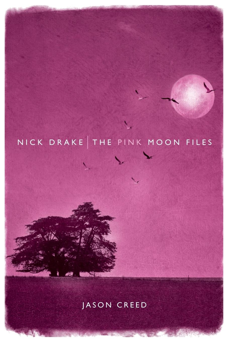 Cover: 9781849386586 | Nick Drake | The Pink Moon Files | Jason Creed | Taschenbuch | 2011