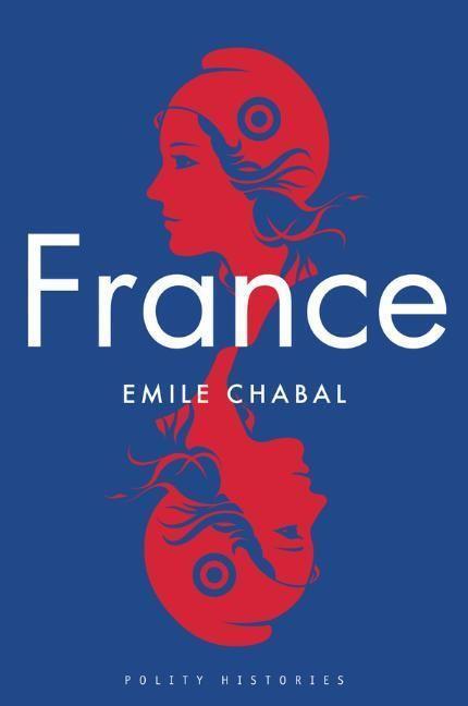 Cover: 9781509530021 | France | Emile Chabal | Taschenbuch | 224 S. | Englisch | 2020