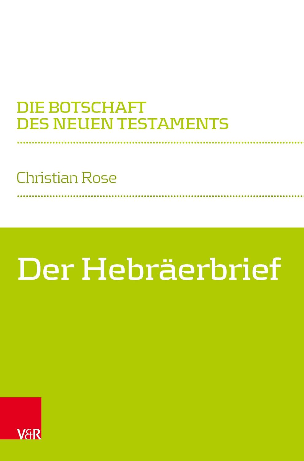 Cover: 9783525504994 | Der Hebräerbrief | Christian Rose | Taschenbuch | 307 S. | Deutsch