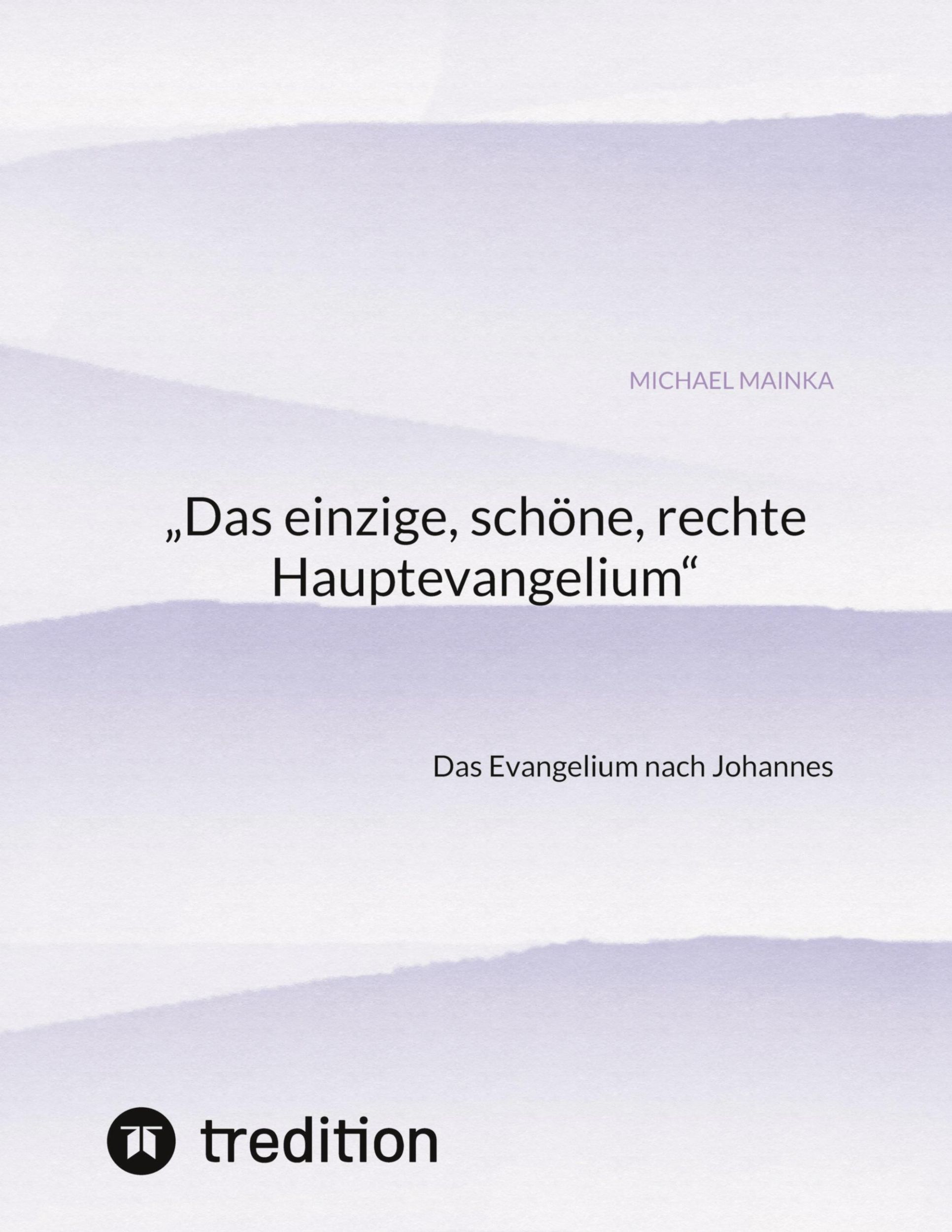 Cover: 9783384327864 | ¿Das einzige, schöne, rechte Hauptevangelium¿ | Michael Mainka | Buch