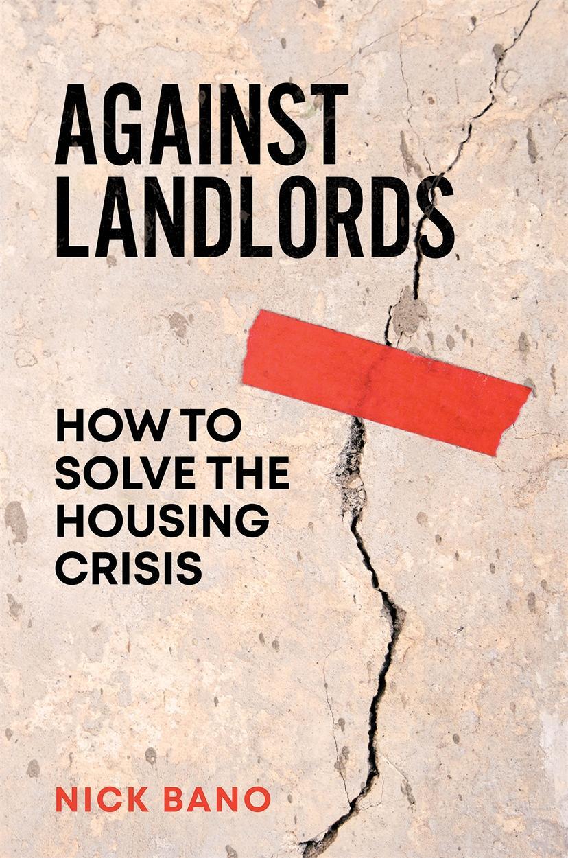 Cover: 9781804293874 | Against Landlords | How to Solve the Housing Crisis | Nick Bano | Buch
