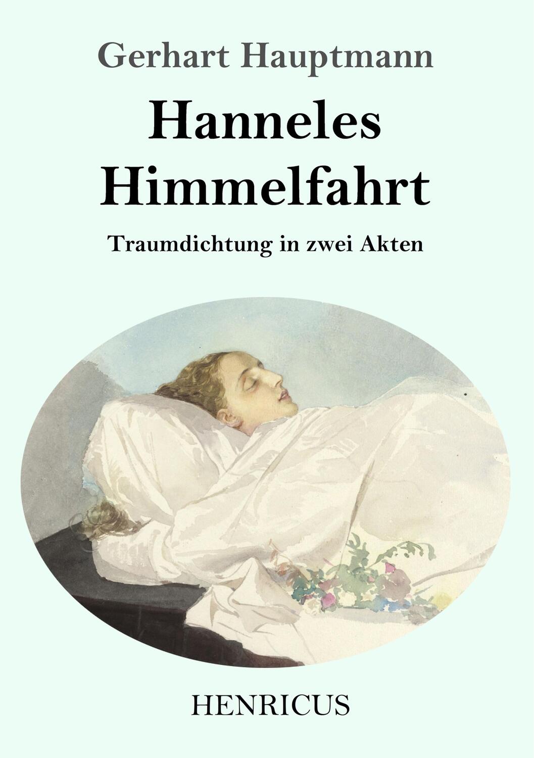 Cover: 9783847843696 | Hanneles Himmelfahrt | Traumdichtung in zwei Akten | Gerhart Hauptmann