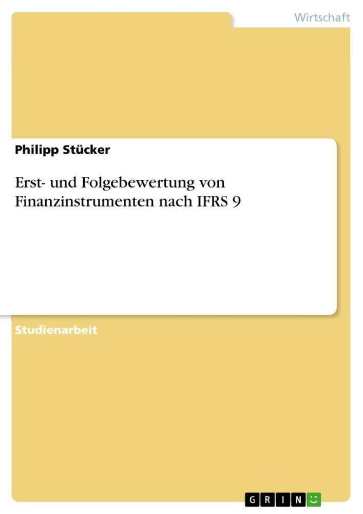 Cover: 9783346961839 | Erst- und Folgebewertung von Finanzinstrumenten nach IFRS 9 | Stücker