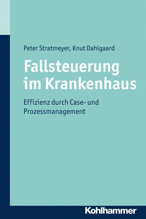 Cover: 9783170226173 | Fallsteuerung im Krankenhaus | Knut/Stratmeyer, Peter Dahlgaard | Buch
