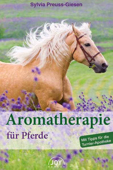 Cover: 9783928554947 | Aromatherapie für Pferde | Mit Tipps für die Turnier-Apotheke | Buch