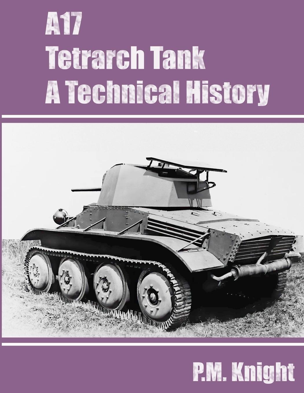Cover: 9781794726079 | A17 Tetrarch Tank A Technical History | P. M. Knight | Taschenbuch