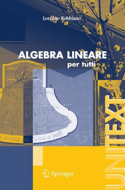 Cover: 9788847004467 | Algebra lineare | per tutti | Lorenzo Robbiano | Taschenbuch | 2006