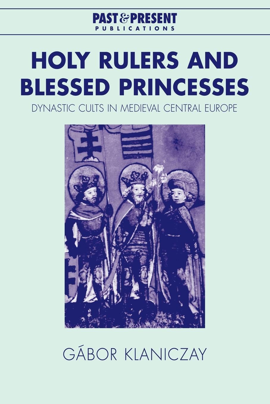 Cover: 9780521038997 | Holy Rulers and Blessed Princesses | Gabor Klaniczay (u. a.) | Buch