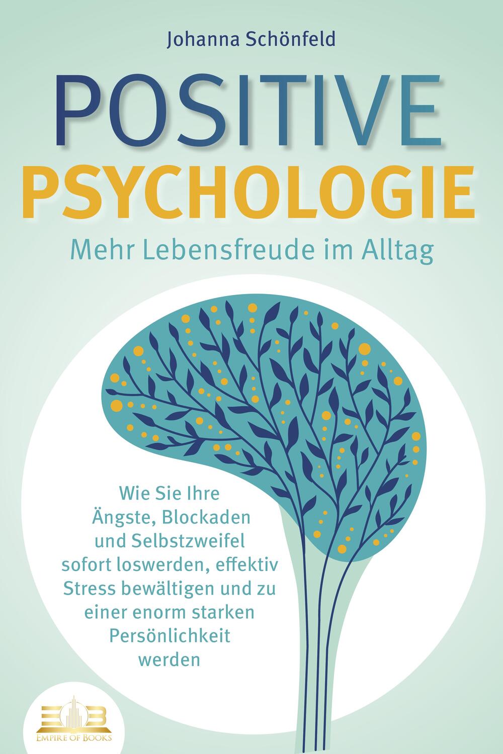 Cover: 9783989350632 | POSITIVE PSYCHOLOGIE - Mehr Lebensfreude im Alltag: Wie Sie Ihre...