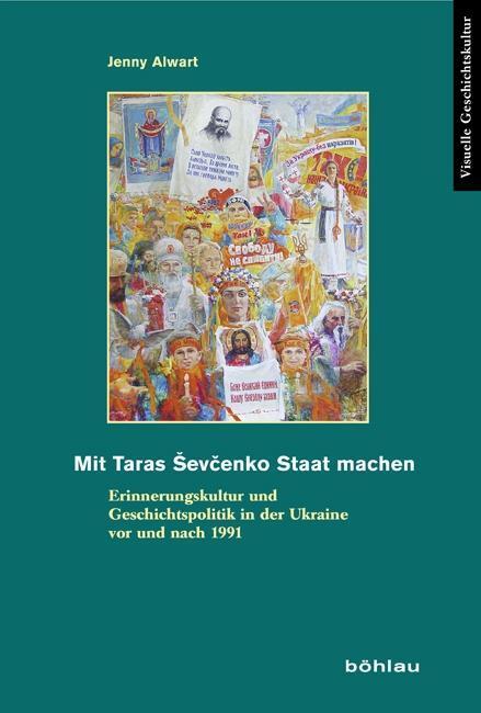 Cover: 9783412207694 | Mit Taras Sevcenko Staat machen | Jenny Alwart | Buch | 220 S. | 2012