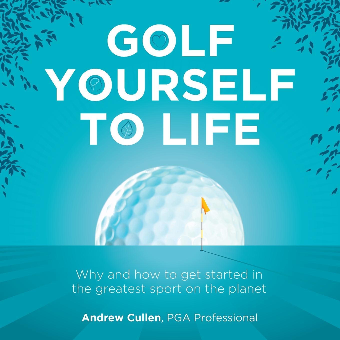 Cover: 9781781336519 | Golf Yourself to Life | Andrew Cullen | Taschenbuch | Paperback | 2021