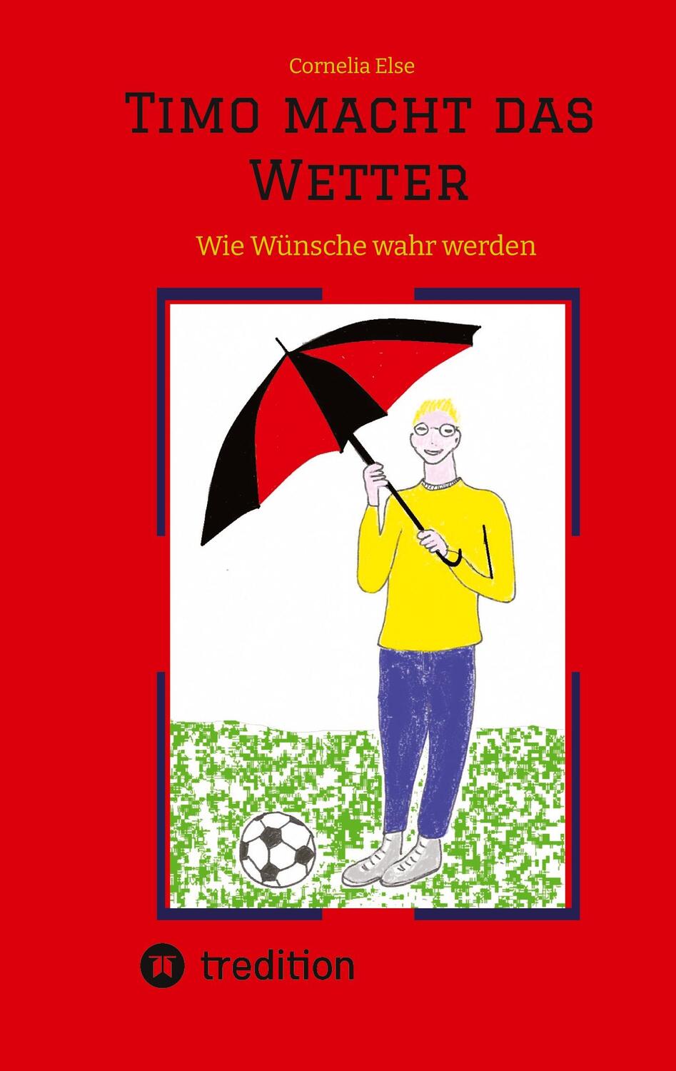 Cover: 9783347520103 | Timo macht das Wetter beim Fußball, in der Schule, mit Hilfe seiner...