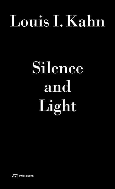 Cover: 9783906027180 | Louis I. Kahn - Silence and Light | Louis I. Kahn | Taschenbuch | 2013