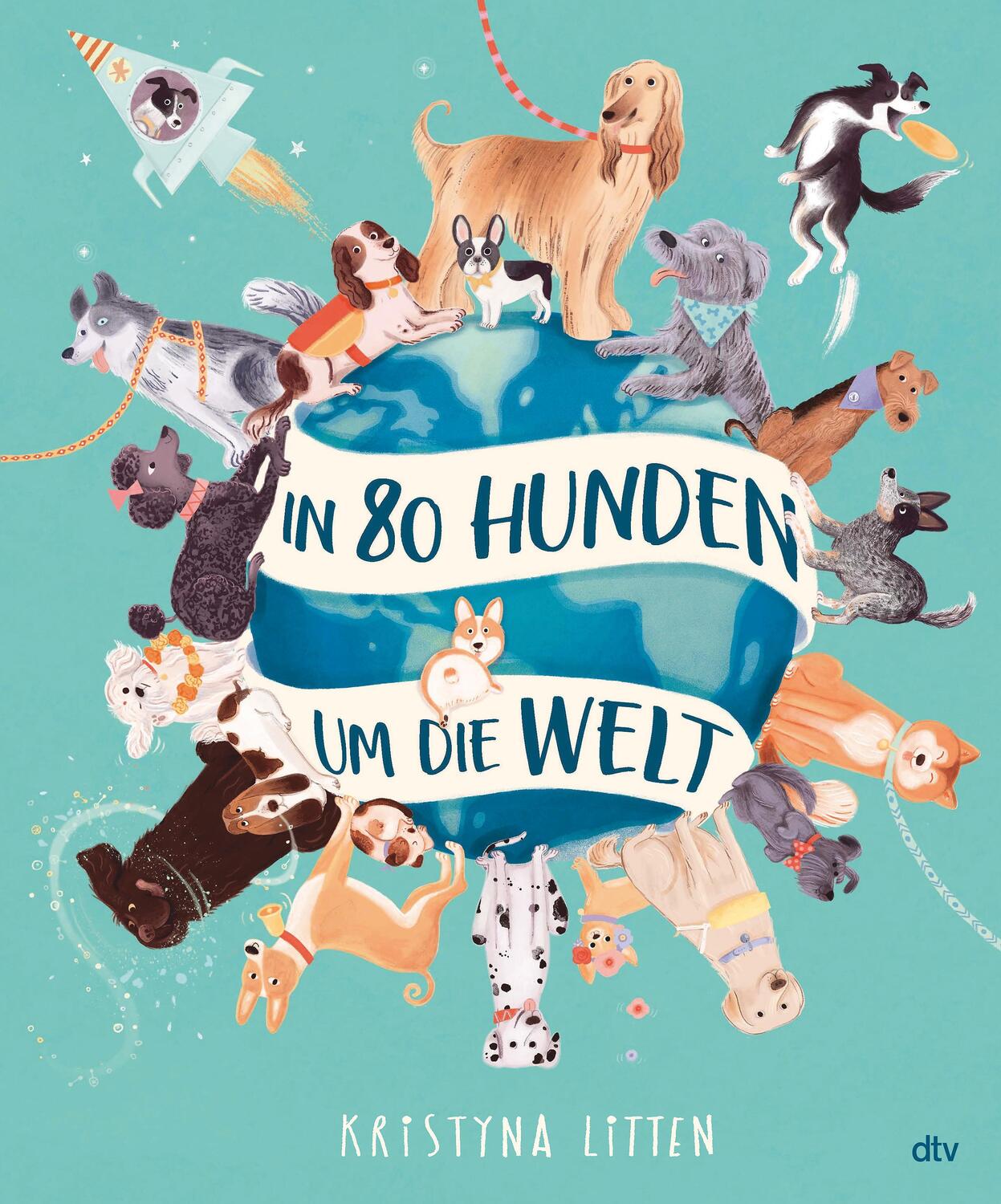 Cover: 9783423764780 | In 80 Hunden um die Welt | Kristyna Litten | Buch | 72 S. | Deutsch