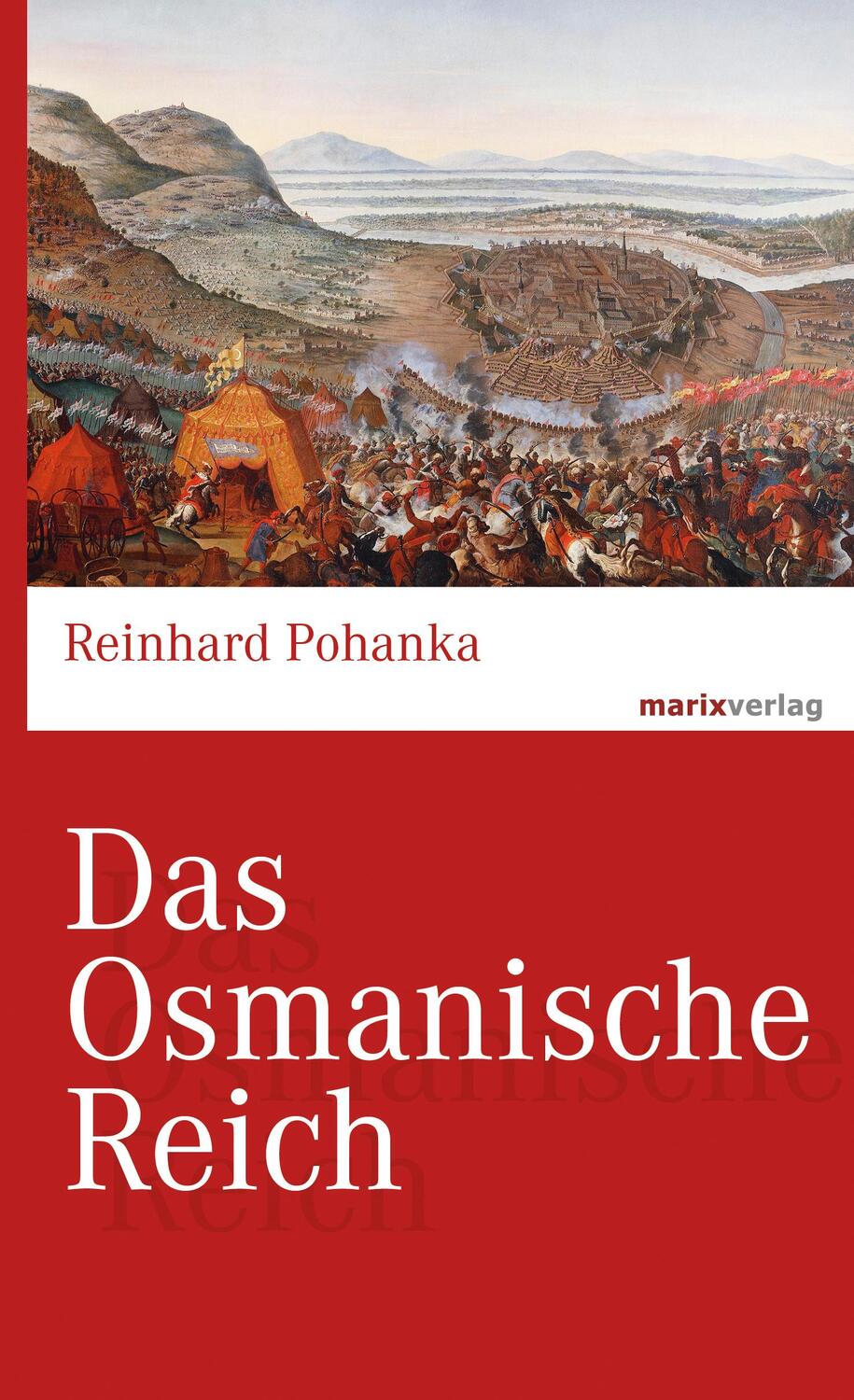 Cover: 9783737410021 | Das Osmanische Reich | Reinhard Pohanka | Buch | marixwissen | 256 S.