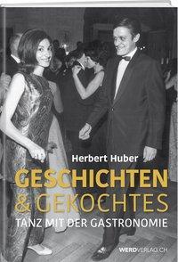 Cover: 9783859329119 | Geschichten &amp; Gekochtes | Tanz mit der Gastronomie | Herbert Huber