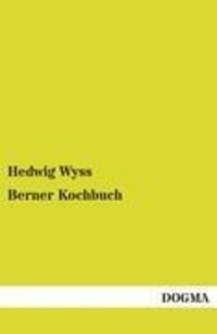 Cover: 9783954540945 | Berner Kochbuch | Hedwig Wyss | Taschenbuch | Paperback | 444 S.