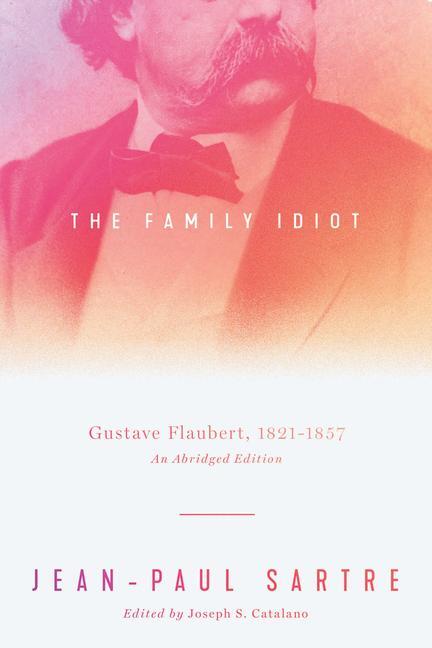 Cover: 9780226822327 | The Family Idiot | Gustave Flaubert, 1821-1857, An Abridged Edition