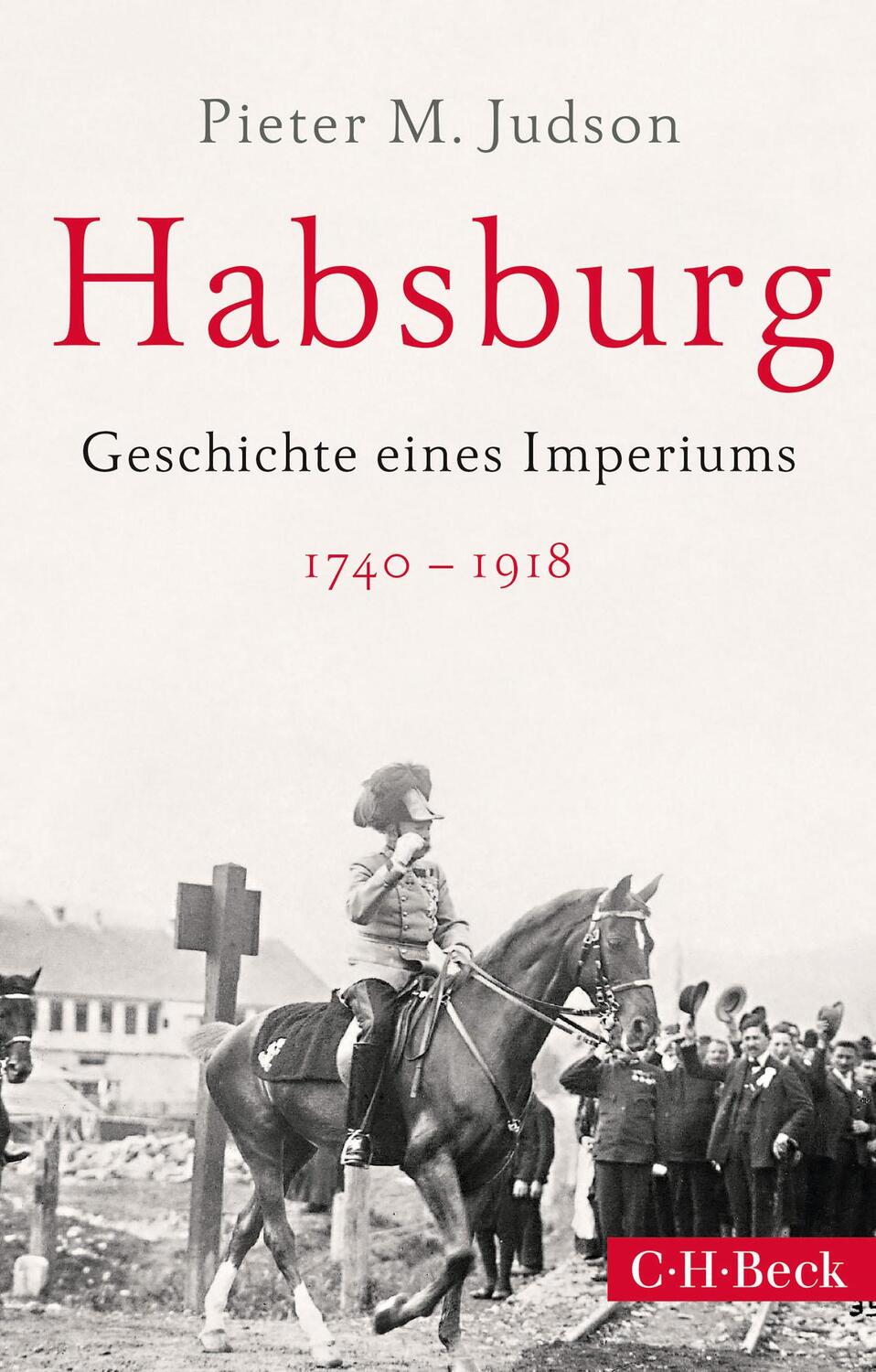 Cover: 9783406795190 | Habsburg | Geschichte eines Imperiums | Pieter M. Judson | Taschenbuch