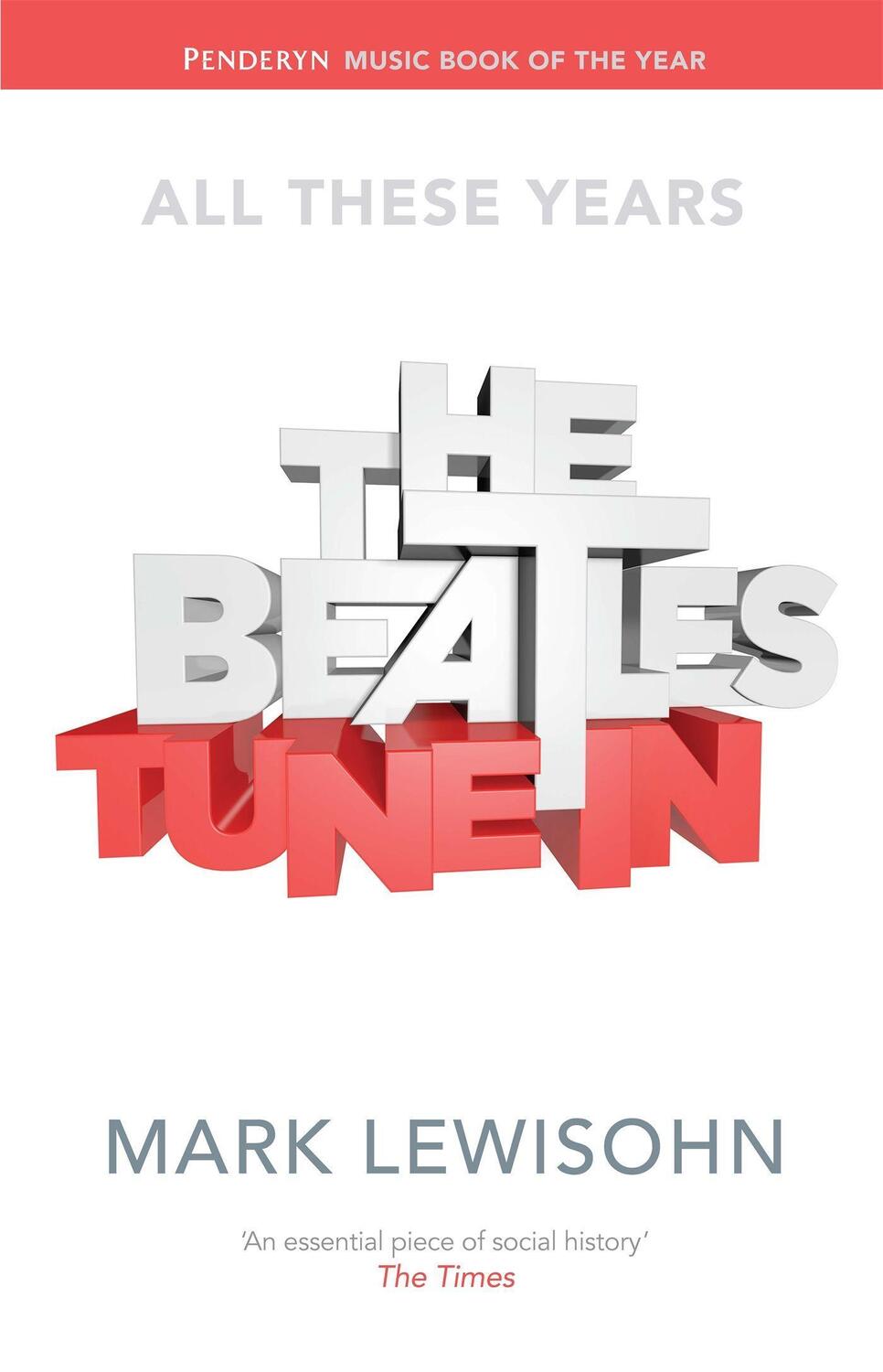 Cover: 9781408705759 | The Beatles - All These Years | Volume One: Tune In | Mark Lewisohn
