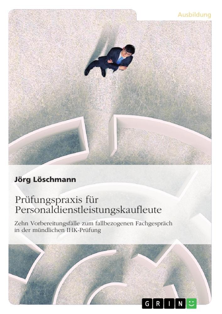 Cover: 9783668653412 | Prüfungspraxis für Personaldienstleistungskaufleute | Jörg Löschmann