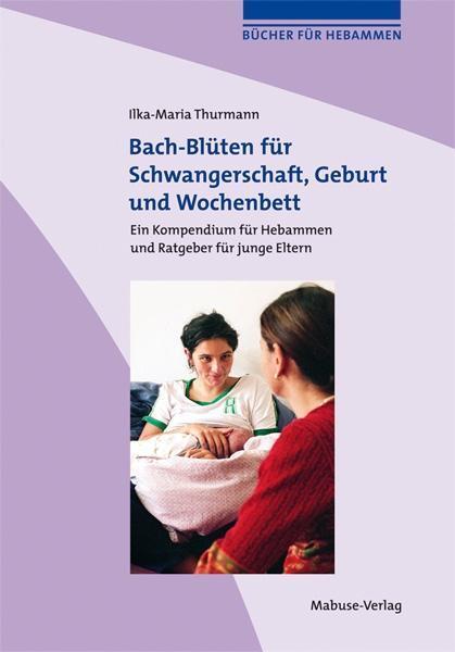 Cover: 9783863213855 | Bach-Blüten für Schwangerschaft, Geburt und Wochenbett | Thurmann
