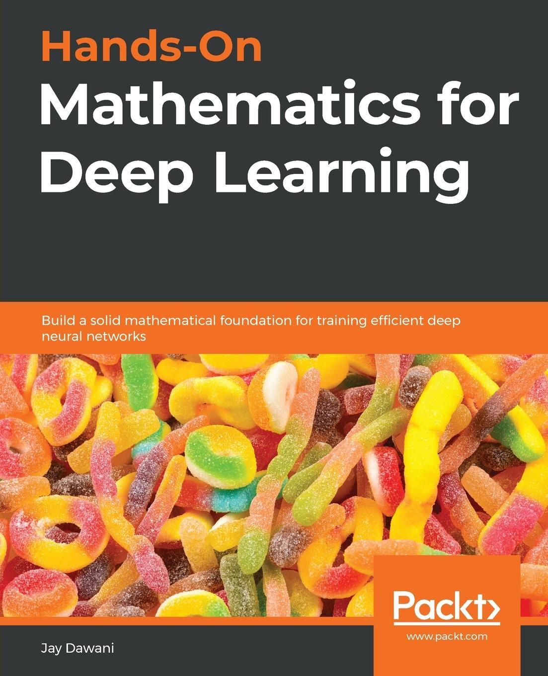 Cover: 9781838647292 | Hands-On Mathematics for Deep Learning | Jay Dawani | Taschenbuch