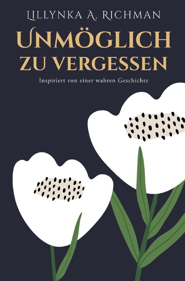 Cover: 9783754949313 | Unmöglich zu vergessen | Inspiriert von einer wahren Geschichte | Buch