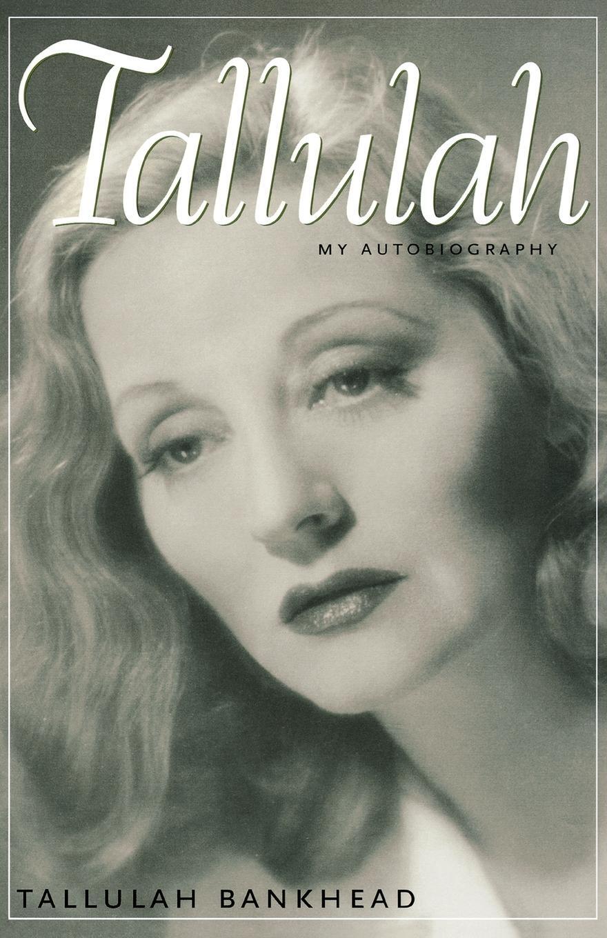 Cover: 9781578066353 | Tallulah | My Autobiography | Tallulah Bankhead | Taschenbuch | 2004