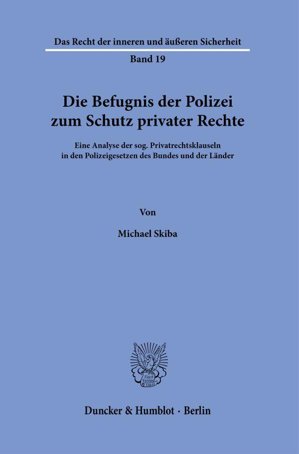 Cover: 9783428186921 | Die Befugnis der Polizei zum Schutz privater Rechte. | Michael Skiba