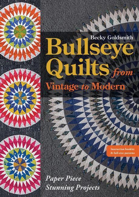 Cover: 9781617457616 | Bullseye Quilts from Vintage to Modern | Paper Piece Stunning Projects