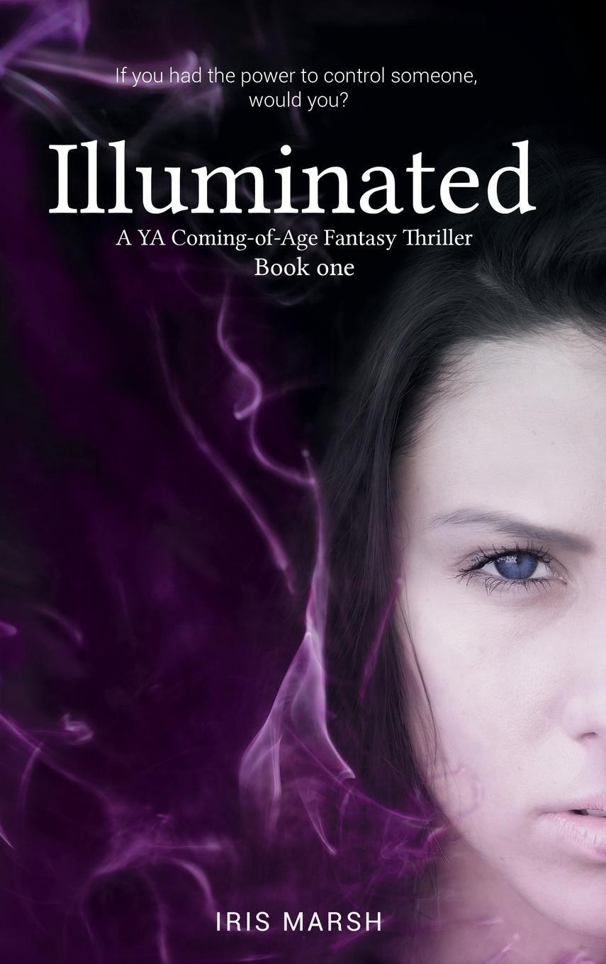 Cover: 9789083276625 | Illuminated | A YA Coming-of-Age Fantasy Thriller | Iris Marsh | Buch
